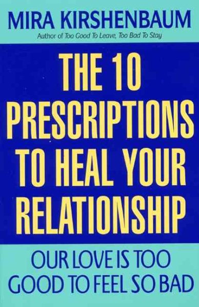 Our Love Is Too Good to Feel So Bad: Ten Prescriptions To Heal Your Relationship cover