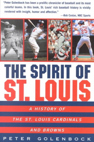 The Spirit of St. Louis: A History of the St. Louis Cardinals and Browns
