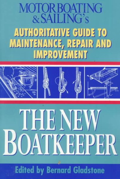 The New Boatkeeper: Motorboating & Sailing's Authoritative Guide to Maintenance, Repair and Improvement cover