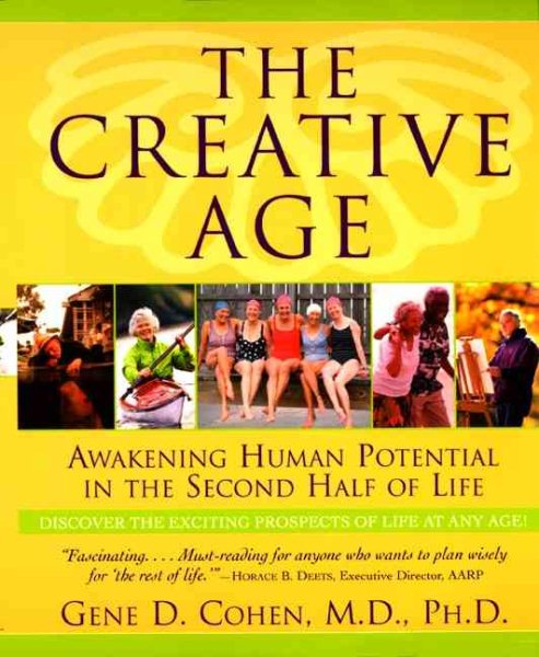 The Creative Age: Awakening Human Potential in the Second Half of Life cover
