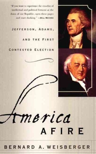 America Afire: Jefferson, Adams, and the First Contested Election cover