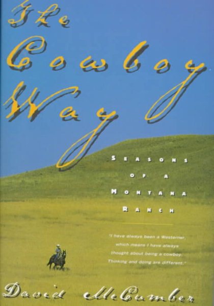The Cowboy Way: Seasons of a Montana Ranch cover