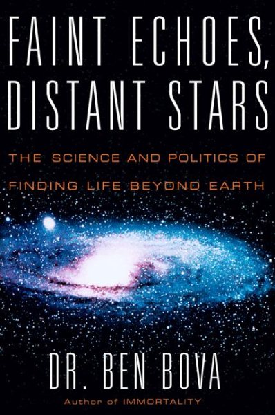 Faint Echoes, Distant Stars: The Science and Politics of Finding Life Beyond Earth cover
