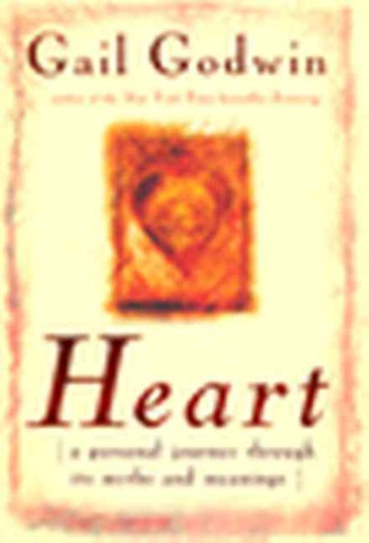 Heart: A Personal Journey Through Its Myths and Meanings cover