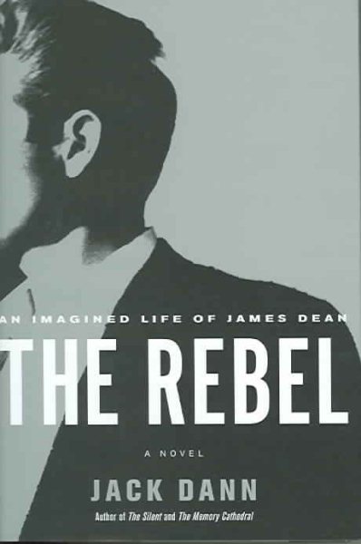 The Rebel: An Imagined Life of James Dean cover