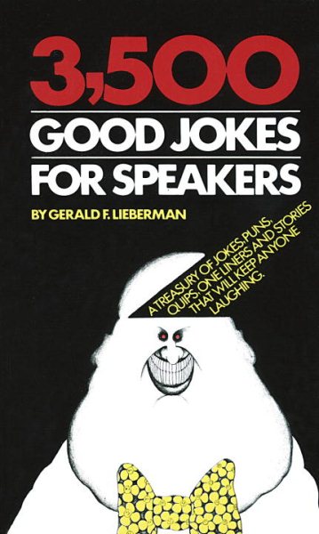3,500 Good Jokes for Speakers: A Treasury of Jokes, Puns, Quips, One Liners and Stories that Will Keep Anyone Laughing cover
