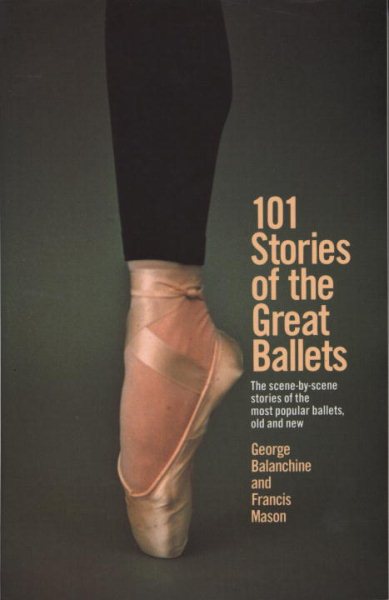 101 Stories of the Great Ballets: the Scene-by-scene Stories of the Most Popular Ballets, Old and New cover