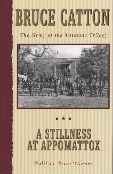 A Stillness at Appomattox (Army of the Potomac, Vol. 3)