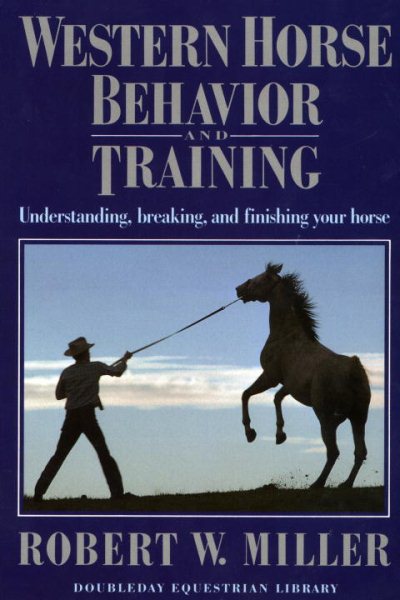 Western Horse Behavior and Training: Understanding, Breaking, and Finishing Your Horse cover