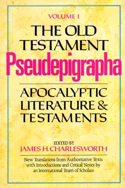 The Old Testament Pseudepigrapha, Vol. 1: Apocalyptic Literature and Testaments cover