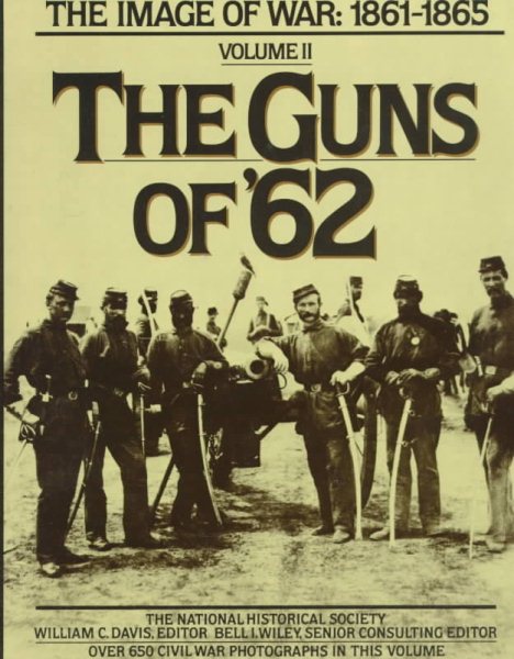 The Guns of '62: The Image of War: 1861-1865, Vol. 2