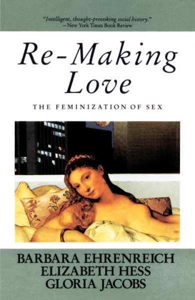 Re-Making Love: The Feminization Of Sex cover