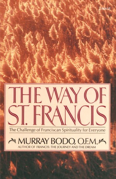 The Way of St. Francis: The Challenge of Franciscan Spirituality for Everyone cover