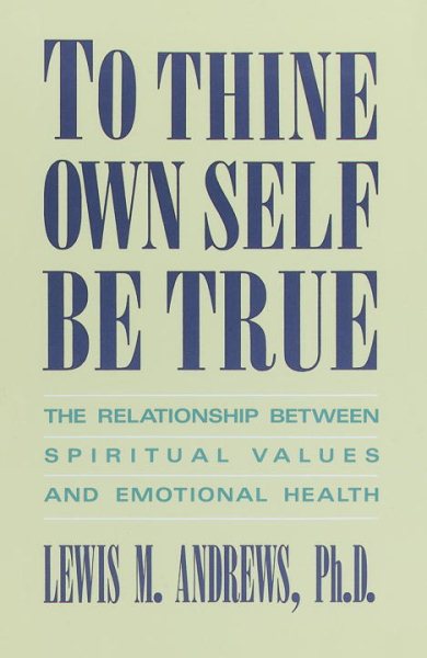 To Thine Own Self Be True: The Relationship Between Spiritual Values and Emotional Health cover