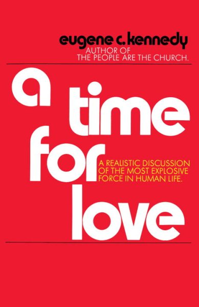 A Time for Love: A Realistic Discussion of the Most Explosive Force in Human Life cover
