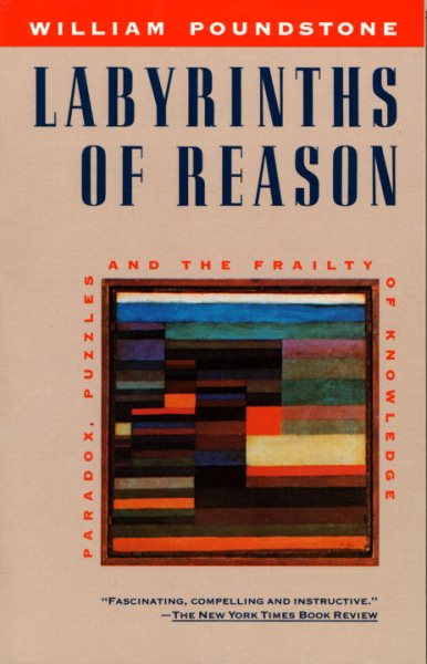 Labyrinths of Reason: Paradox, Puzzles, and the Frailty of Knowledge cover
