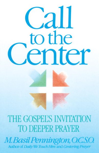 Call to the Center: The Gospel's Invitation to Deeper Prayer cover