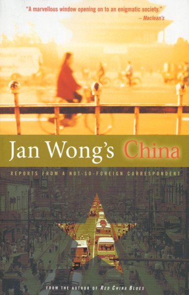Jan Wong's China : Reports from a Not-So-Foreign Correspondent cover