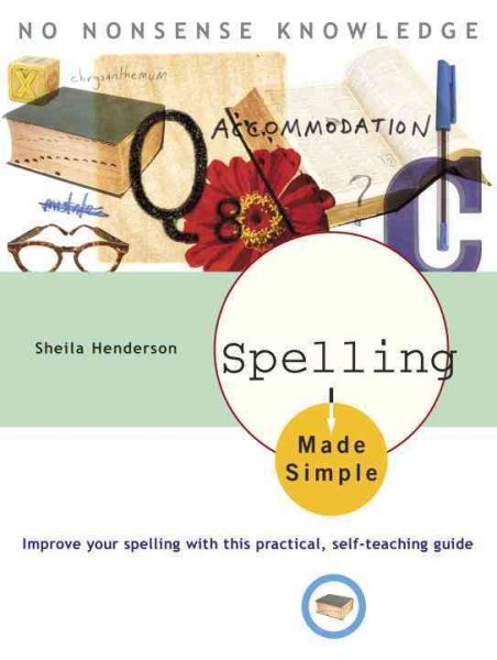 Spelling Made Simple: Improve Your Spelling with This Practical, Self-Teaching Guide cover