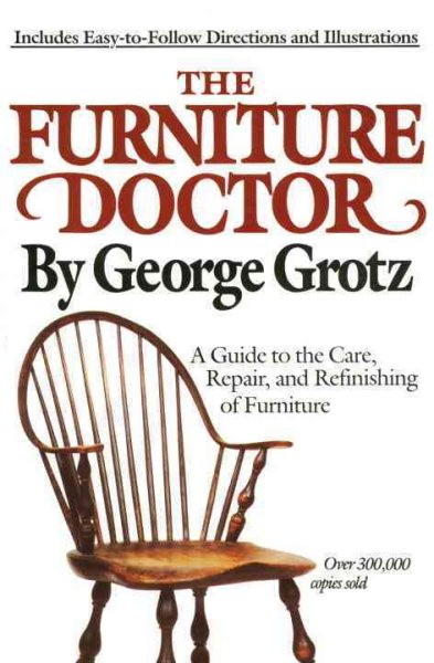 The Furniture Doctor: A Guide to the Care, Repair, and Refinishing of Furniture cover