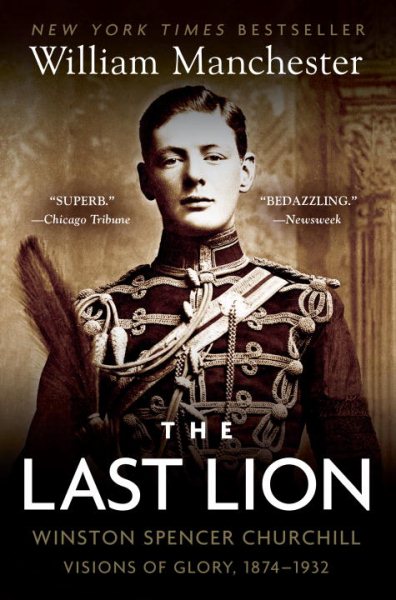 The Last Lion: Winston Spencer Churchill: Visions of Glory, 1874-1932 cover