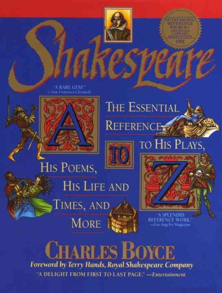 Shakespeare A to Z: The Essential Reference to His Plays, His Poems, His Life and Times, and More cover