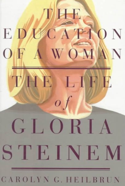 The Education of a Woman: The Life of Gloria Steinem cover