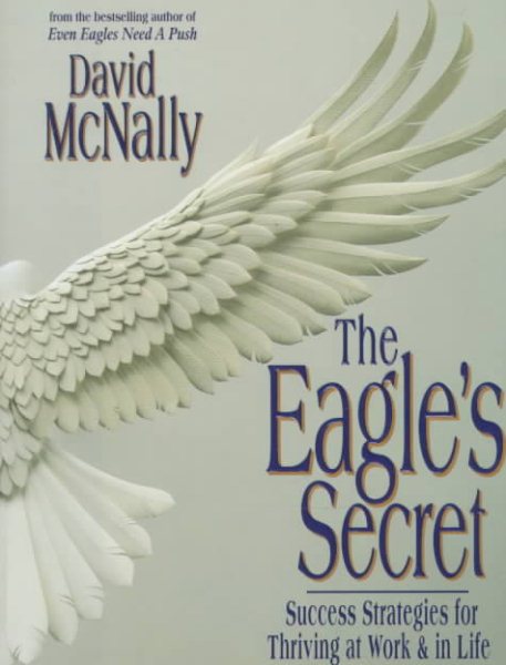 The Eagle's Secret: Success Strategies for Thriving at Work & in Life cover