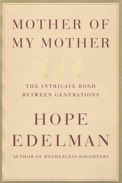 Mother of My Mother: The Intricate Bond Between Generations cover