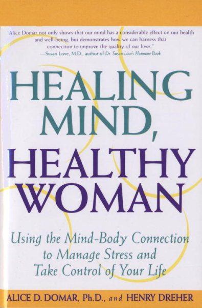 Healing Mind, Healthy Woman: Using the Mind-Body Connection to Manage Stress and Take Control of Your Life cover