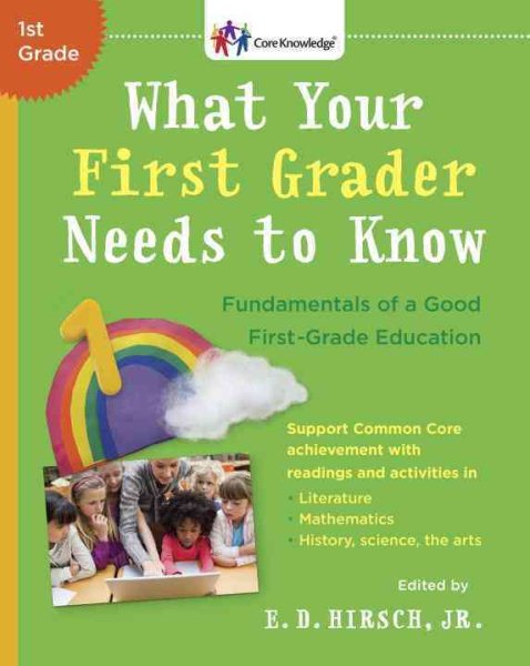 What Your First Grader Needs to Know: Fundamentals of a Good First-Grade Education (Core Knowledge Series) cover