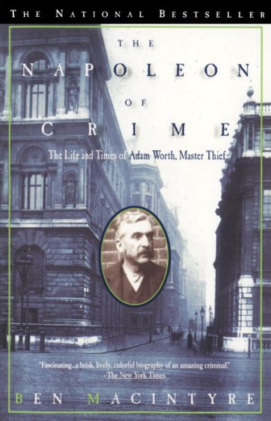 The Napoleon of Crime: The Life and Times of Adam Worth, Master Thief cover