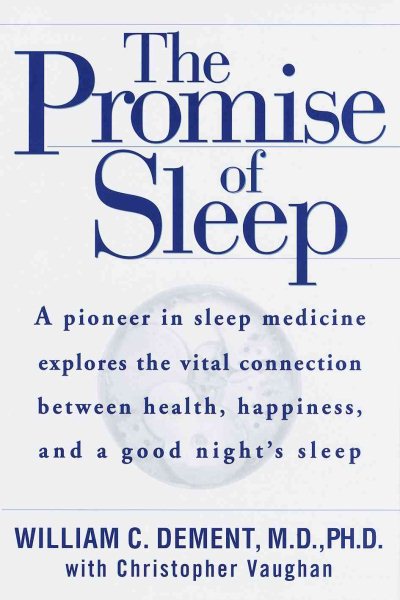 The Promise of Sleep: A Pioneer in Sleep Medicine Explains the Vital Connection Between Health, Happiness, and a Good Night's Sleep cover