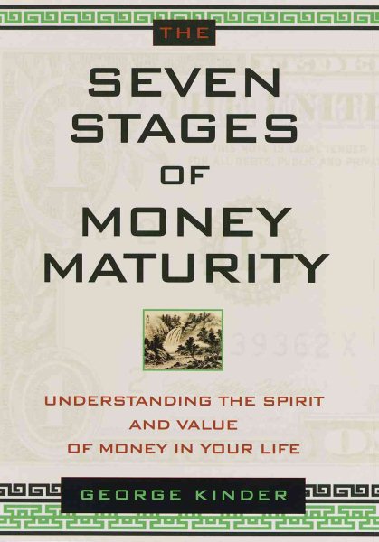 The Seven Stages of Money Maturity : Understanding the Spirit and Value of Money in Your Life cover