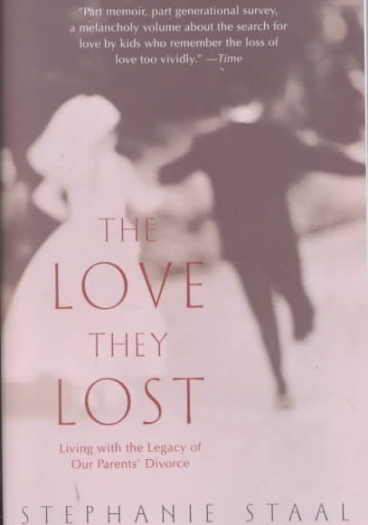 The Love They Lost: Living with the Legacy of Our Parents' Divorce cover
