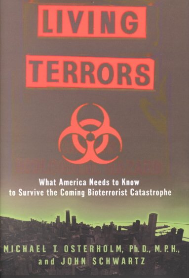 Living Terrors: What America Needs to Know to Survive the Coming Bioterrorist Catastrophe cover