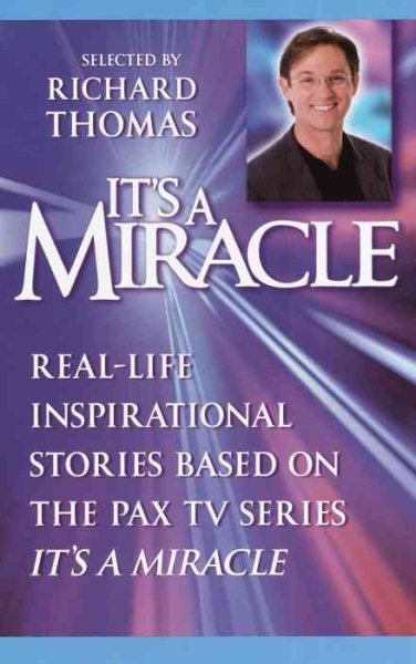 It's a Miracle: Real-Life Inspirational Stories Based on the PAX TV Series "It's A Miracle"