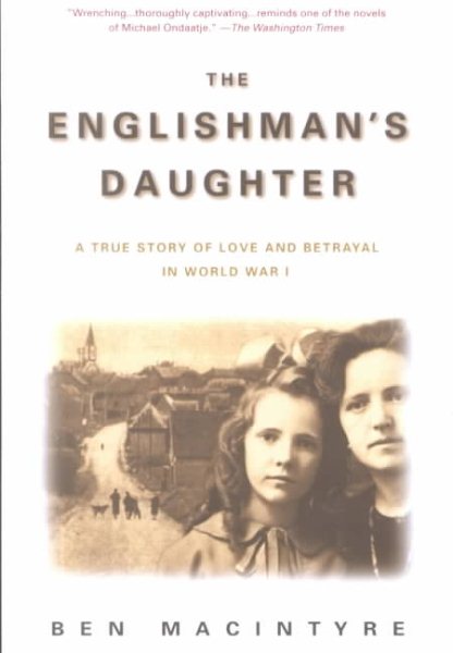 The Englishman's Daughter: A True Story of Love and Betrayal in World War I cover
