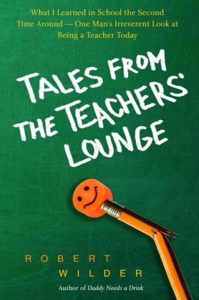 Tales from the Teachers' Lounge: An Irreverent View of What It Really Means To Be a Teacher Today cover