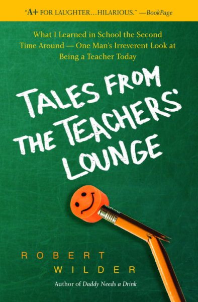 Tales from the Teachers' Lounge: What I Learned in School the Second Time Around-One Man's Irreverent Look at Being a Teacher Today cover