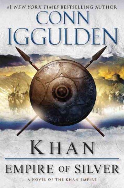 Khan: Empire of Silver: A Novel of the Khan Empire (The Conqueror Series) cover
