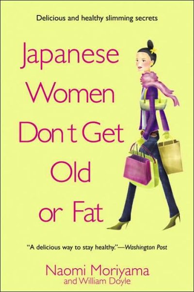 Japanese Women Don't Get Old or Fat: Secrets of My Mother's Tokyo Kitchen cover