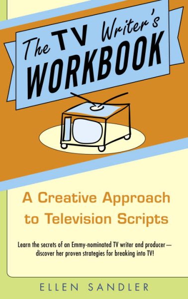 The TV Writer's Workbook: A Creative Approach To Television Scripts cover