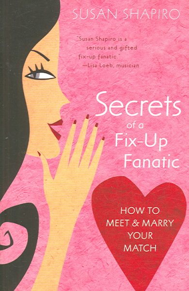Secrets of a Fix-up Fanatic: How to Meet & Marry Your Match cover