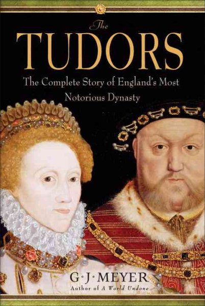 The Tudors: The Complete Story of England's Most Notorious Dynasty cover