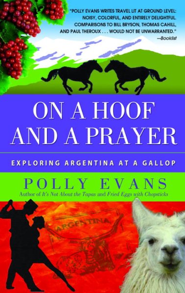 On a Hoof and a Prayer: Exploring Argentina at a Gallop cover