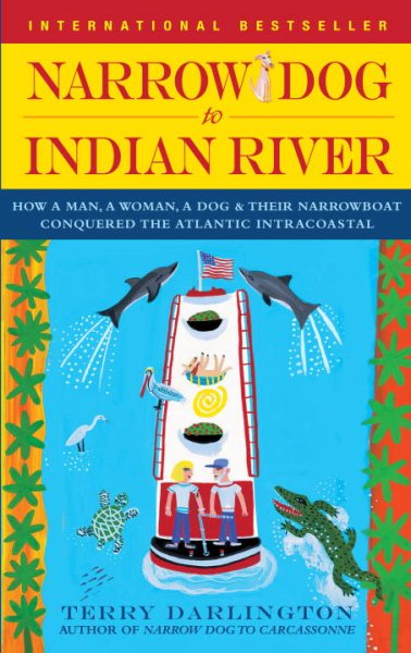 Narrow Dog to Indian River: How a Man, a Woman, a Dog & Their Narrowboat Conquered the Atlantic Intracoastal cover