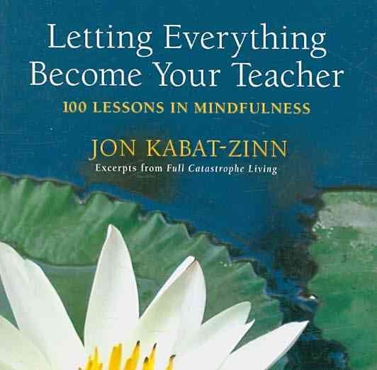 Letting Everything Become Your Teacher: 100 Lessons in Mindfulness cover