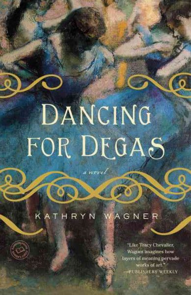Dancing for Degas: A Novel cover