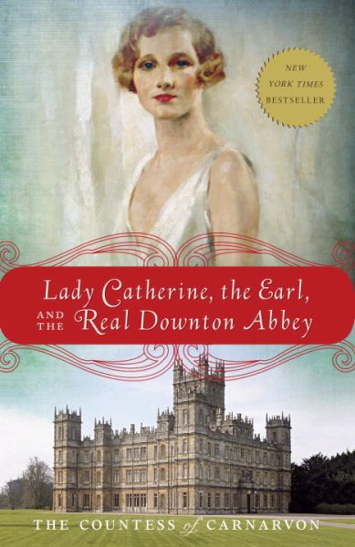 Lady Catherine, the Earl, and the Real Downton Abbey cover